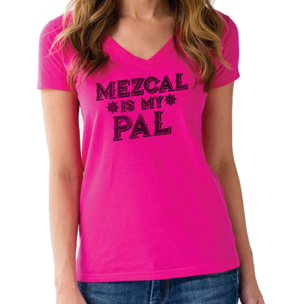 Women's Mezcal is My Pal Vneck T-Shirt - Cinco De Mayo Mexican Drinking