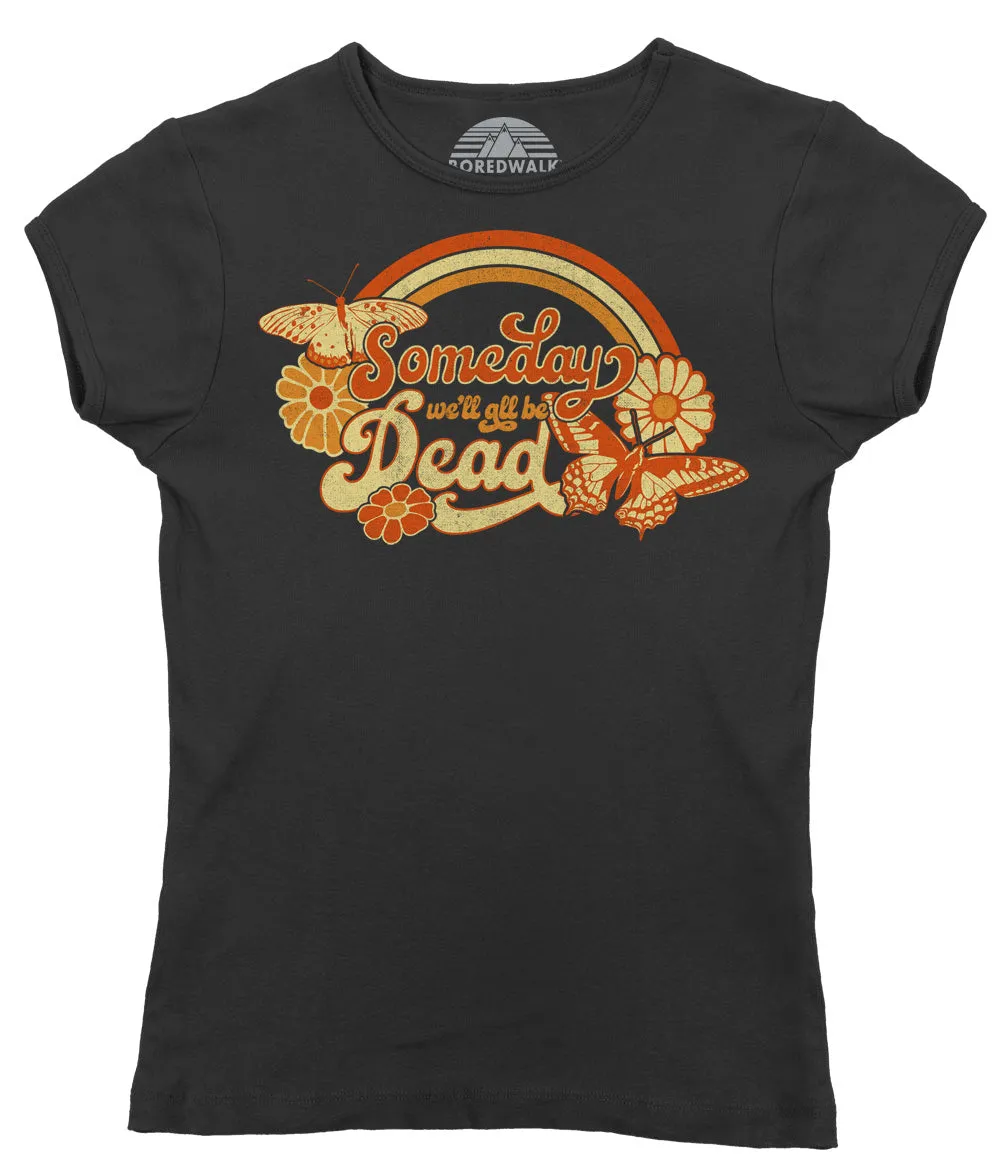 Women's Someday We'll All Be Dead T-Shirt