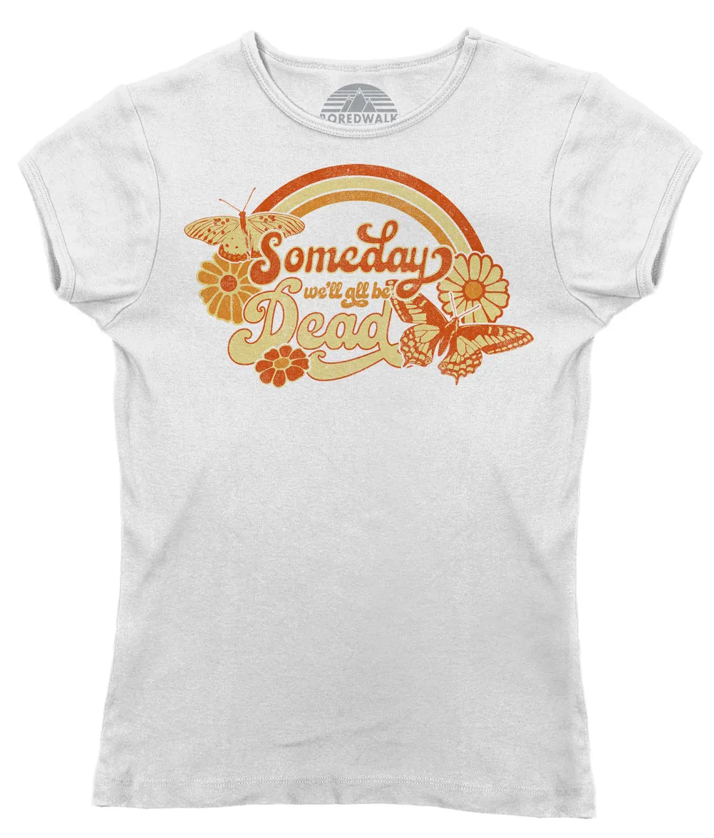 Women's Someday We'll All Be Dead T-Shirt